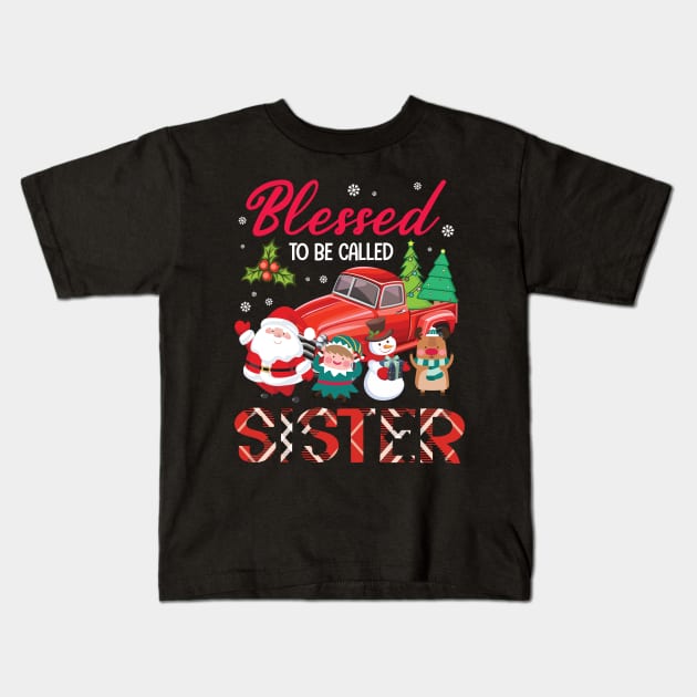 Blessed To Be Called Sister Merry Christmas Xmas Noel Day Kids T-Shirt by bakhanh123